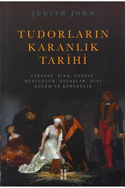 Ketebe Yayınları Tudorların Karanlık Tarihi