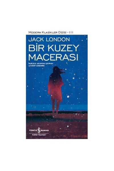 TÜRKİYE İŞ BANKASI KÜLTÜR YAYINLARI Bir Kuzey Macerası Jack London 9786052953433