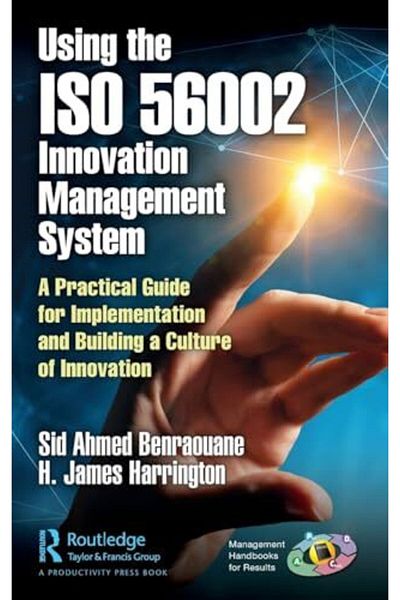 Taylor & Francis Books Ltd استخدام نظام إدارة الابتكار ISO 56002 دليل عملي للتنفيذ والبناء