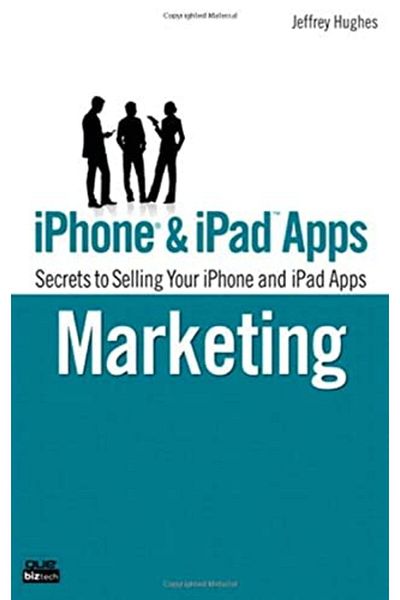 Pearson Iphone And Ipad Apps Marketing Secrets To Selling Your Iphone And Ipad Apps Que Biztech