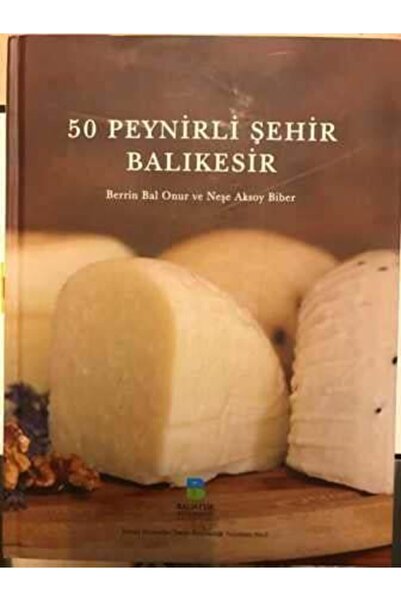 50 Peynirli Şehir Balıkesir / Berrin Bal Onur, Neşe Aksoy Biber