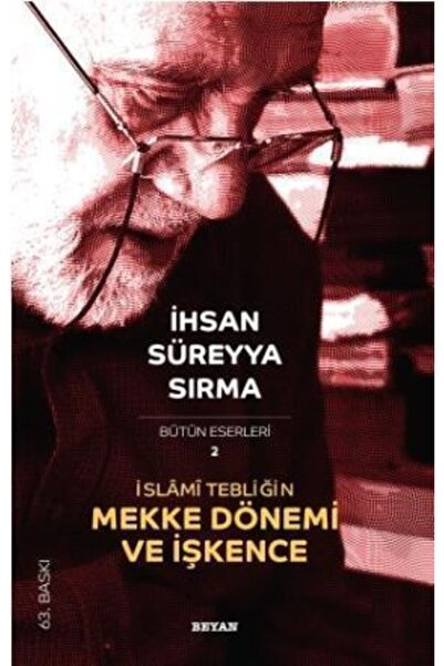 Beyan Yayınları Islâmi Tebliğin Mekke Dönemi Ve Işkence//ihsan Süreyya Sırma