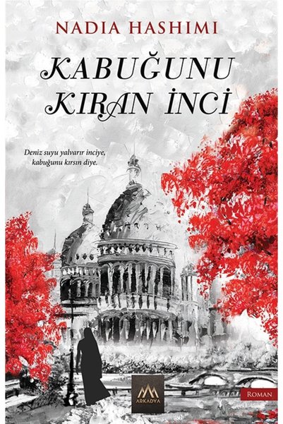 Arkadya Yayınları Kabuğunu Kıran Inci - Nadia Hashimi 9786056955600