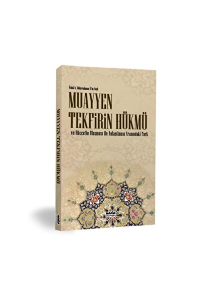 Neda Yayınları Muayyen Tekfirin Hükmü Ve Hüccetin Ulaşması Ile Anlaşılması Ar...