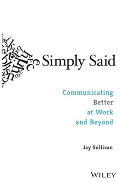 Wiley Simply Said: Communicating Better at Work and Beyond