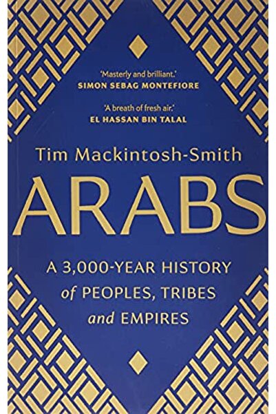 Yale University Press العرب: تاريخ يمتد لثلاثة آلاف عام من الشعوب والقبائل وا...