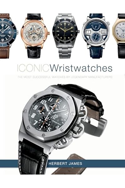 Schiffer Publishing Iconic Wristwatches: The Most-Successful Watches by Legen...
