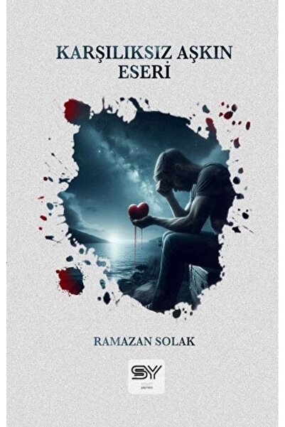Servet Yayınevi Karşılıksız Aşkın Eseri Ramazan Solak Kitabı 88 Sayfa Servet ...