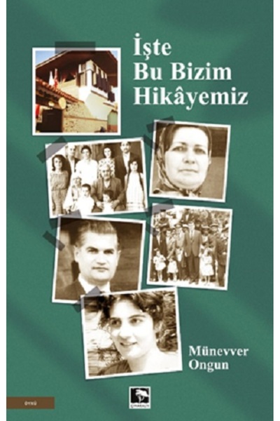Çınaraltı Yayınları İşte Bu Bizim Hikayemiz Münevver Ongun Kitabı 184 Sayfa Ç...