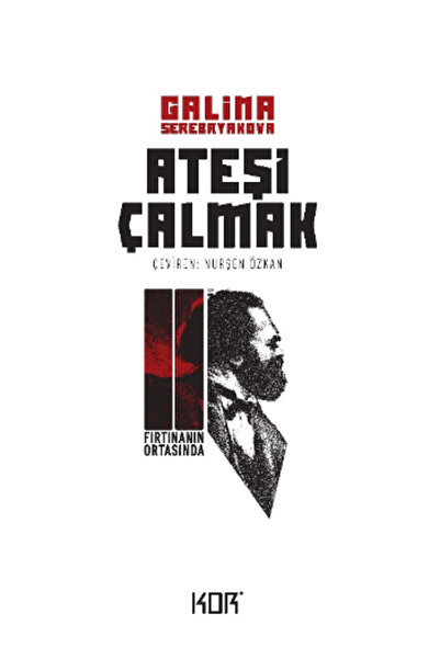 Kor Kitap Ateşi Çalmak 2 – Fırtınanın Ortasında Galina Serebryakova Kitabı 52...