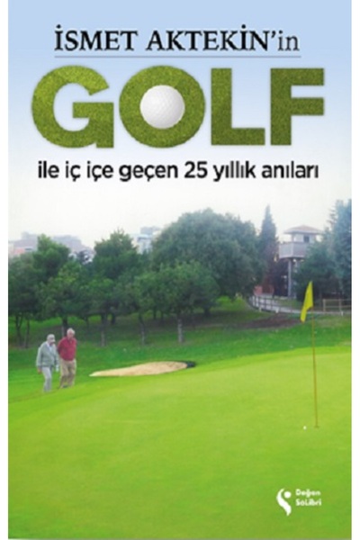 Genel Markalar İsmet Aktekin’in Golf İle İç İçe Geçen 25 Yıllık Anıları