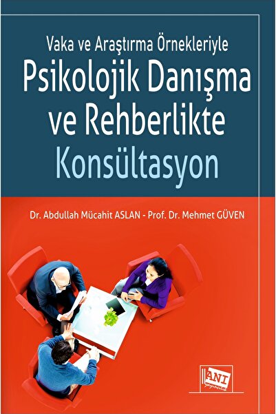 Anı Yayıncılık Vaka Ve Araştırma Örnekleriyle Psikolojik Danışma Ve Rehberlik...