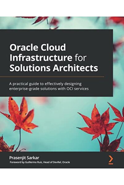 Packt Publishing البنية التحتية لسحابة Oracle لمهندسي الحلول: دليل عملي لتصميم البنية التحتية لسحابة Oracle بفعالية