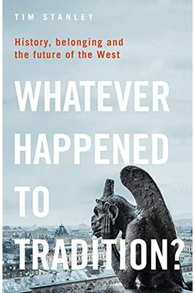 Macmillan Distribution Whatever Happened To Tradition History Belonging And The Future Of The West