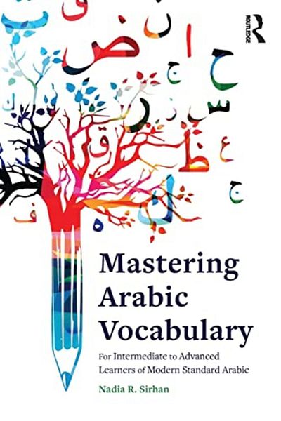 Taylor & Francis Books Ltd إتقان مفردات اللغة العربية للمتعلمين المتوسطين والمتقدمين للغة العربية الفصحى الحديثة