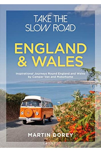 Macmillan Distribution Take The Slow Road England And Wales Inspirational Journeys Round England And Wales By Camper Van