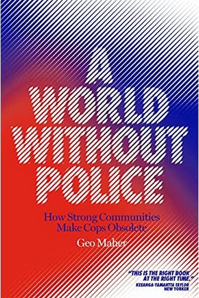 Macmillan Distribution A World Without Police How Strong Communities Make Cops Obsolete