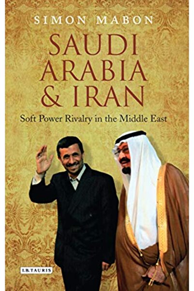 I.B. Tauris المملكة العربية السعودية وإيران: المنافسة بين القوى الناعمة في ال...