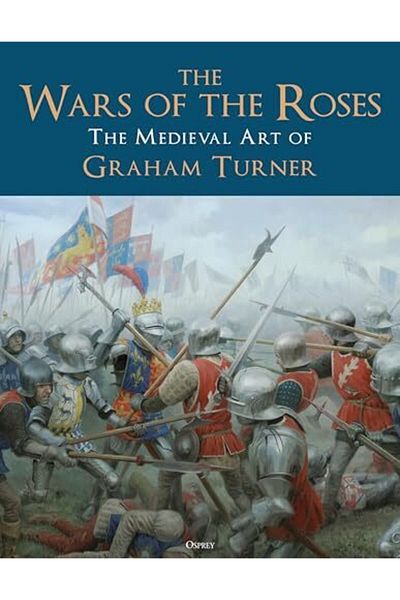 Macmillan Distribution The Wars Of The Roses The Medieval Art Of Graham Turner