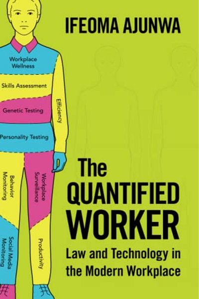 Cambridge The Quantified Worker Law And Technology In The Modern Workplace