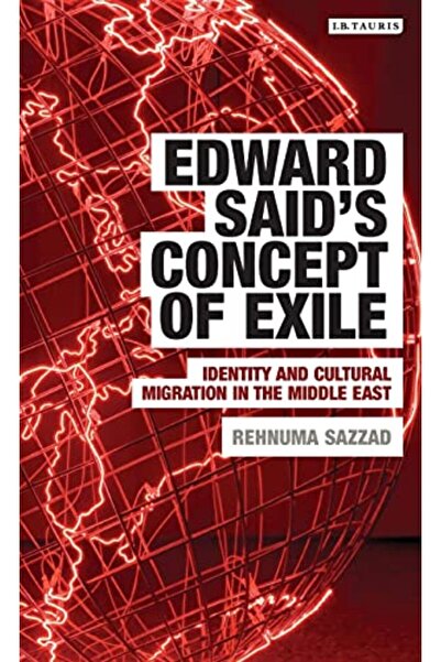 I.B. Tauris مفهوم إدوارد سعيد للهوية المنفية والهجرة الثقافية في الشرق الأوسط الثقافة المكتوبة
