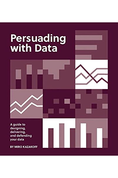 Penguin Random House الإقناع باستخدام البيانات: دليل لتصميم وتقديم بياناتك وا...