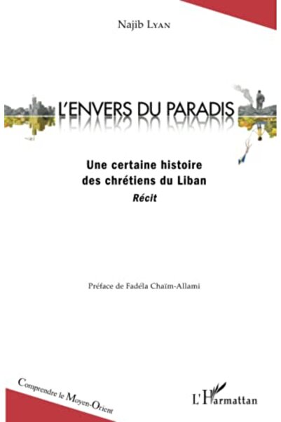Lyan Foundation Lenvers Du Paradis Une Certaine Histoire Des Chretiens Du Lib...