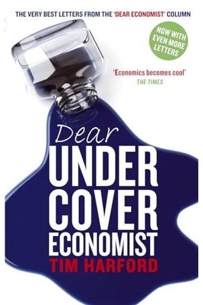 Hachette Dear Undercover Economist The Very Best Letters From The Dear Econom...