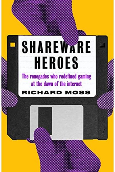 Macmillan Distribution Shareware Heroes The Renegades Who Redefined Gaming At The Dawn Of The Internet