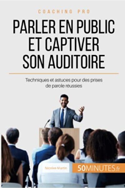 50 Minutes Parler En Public Et Captiver Son Auditoire Pour Des Presentations ...