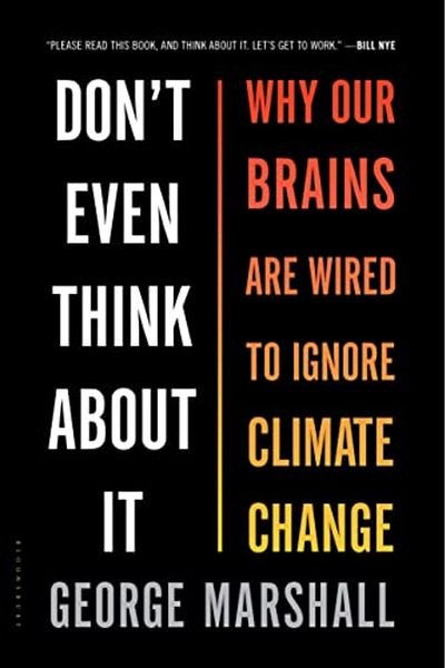 Macmillan Distribution Dont Even Think About It Why Our Brains Are Wired To Ignore Climate Change