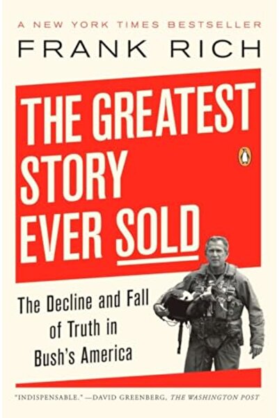 Penguin Random House The Greatest Story Ever Sold The Decline And Fall Of Truth In Bushs America