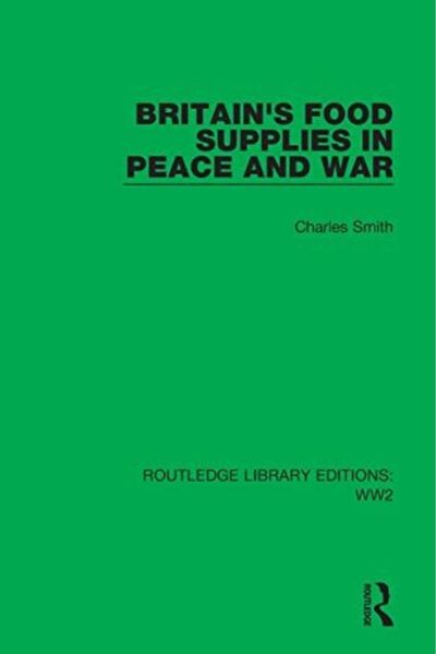 Taylor & Francis Books Ltd Britains Food Supplies In Peace And War