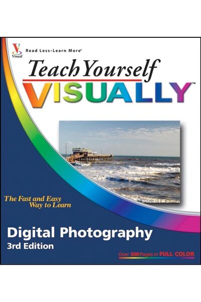 Wiley Teach Yourself Visually Digital Photography Teach Yourself Visually