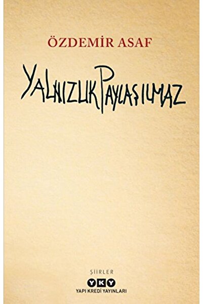 Yapı Kredi Yayınları Yalnızlık Paylaşılmaz / Özdemir Asaf / / 9789750828928