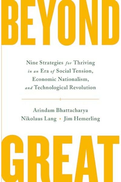 Hachette Beyond Great Nine Strategies For Thriving In An Era Of Social Tension Economic Nationalism And Te