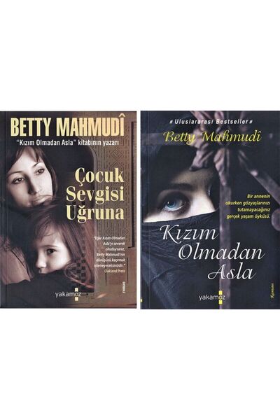 Yakamoz Yayınevi Betty Mahmudi -kızım Olmadan Asla -*çocuk Sevgisi Uğruna