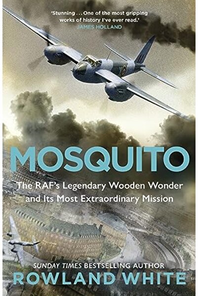 Penguin Random House Mosquito The Rafs Legendary Wooden Wonder And Its Most Extraordinary Mission