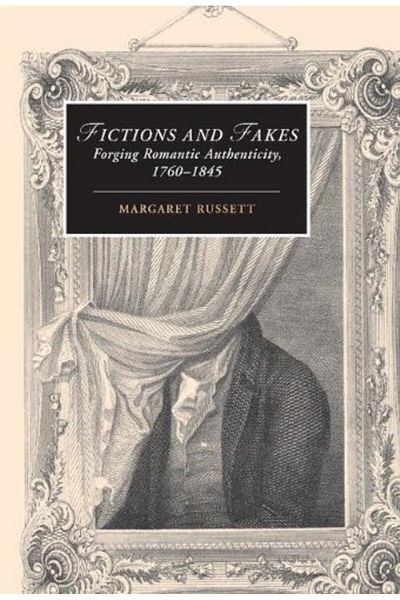Cambridge Fictions And Fakes Forging Romantic Authenticity 17601845