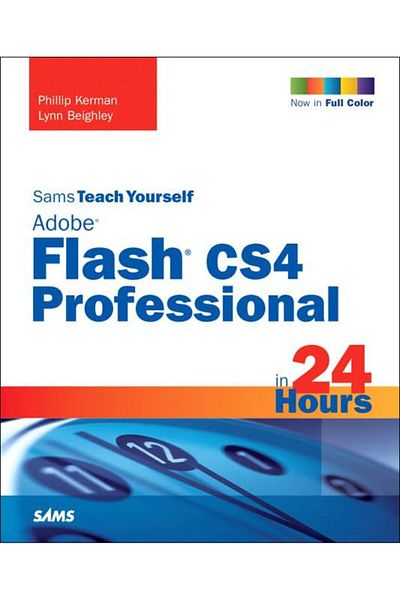 Pearson Sams Teach Yourself Adobe Flash Cs4 Professional In 24 Hours Sams Teach Yourselfin 24 Hours