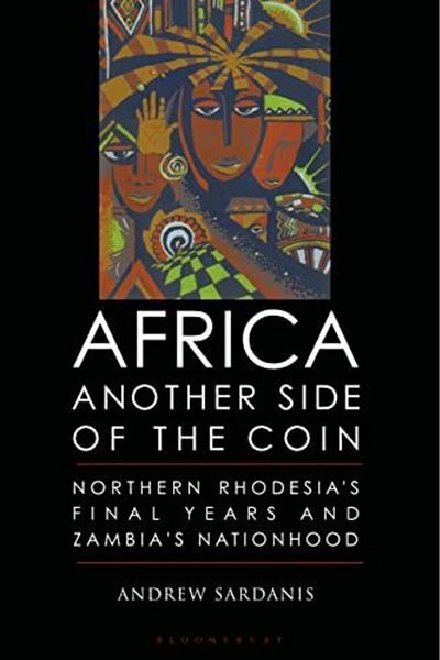 Macmillan Distribution Africa Another Side Of The Coin Northern Rhodesias Final Years And Zambias Nationhood