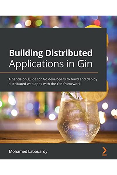 Packt Publishing إنشاء تطبيقات موزعة في Gin دليل عملي لمطوري Go لبناء التطبيق...