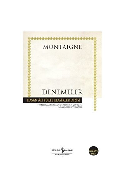TÜRKİYE İŞ BANKASI KÜLTÜR YAYINLARI Iş Kültür Denemeler Montaigne
