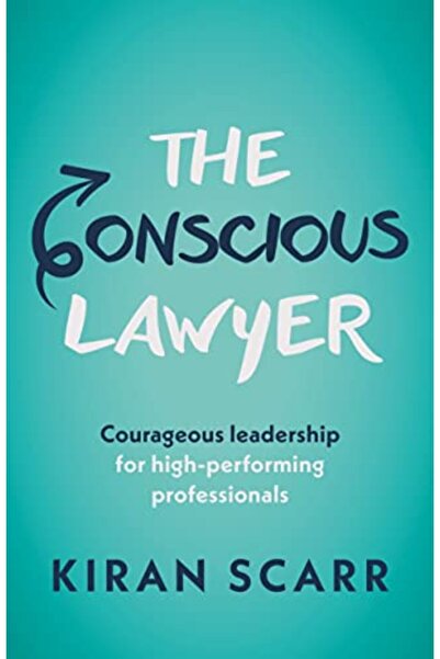 Ingram The Conscious Lawyer: Courageous Leadership For High-Performing Profes...