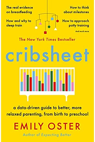 Hachette Cribsheet: A Data-Driven Guide to Better, More Relaxed Parenting, fr...