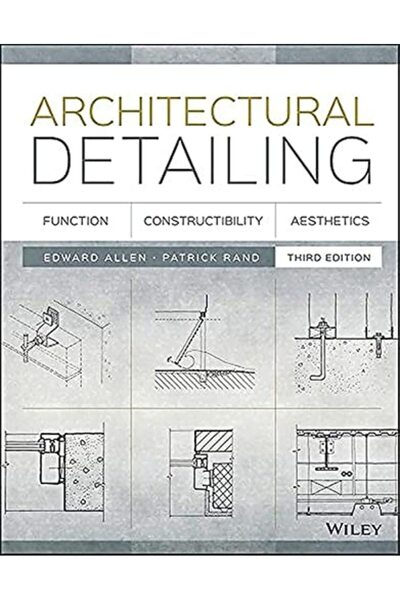 Wiley Architectural Detailing: Function, Constructibility, Aesthetics