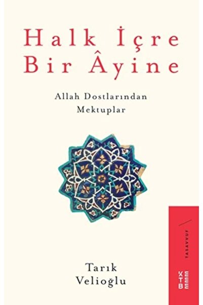 Genel Markalar Halk Içre Bir Âyine; Allah Dostlarından Mektuplar