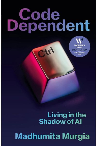 Picador Code Dependent Living in the Shadow of Ai