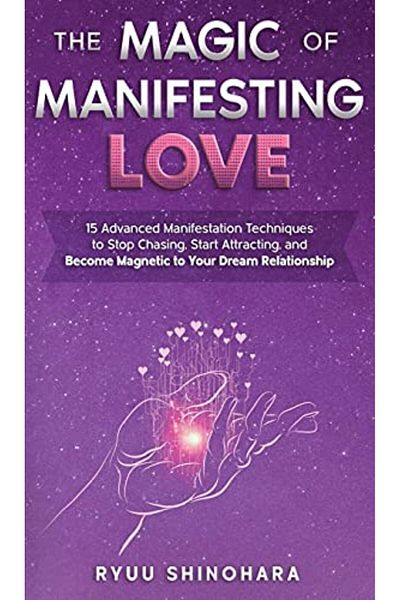 Ingram The Magic Of Manifesting Love 15 Advanced Manifestation Techniques To Stop Chasing Start Attractin