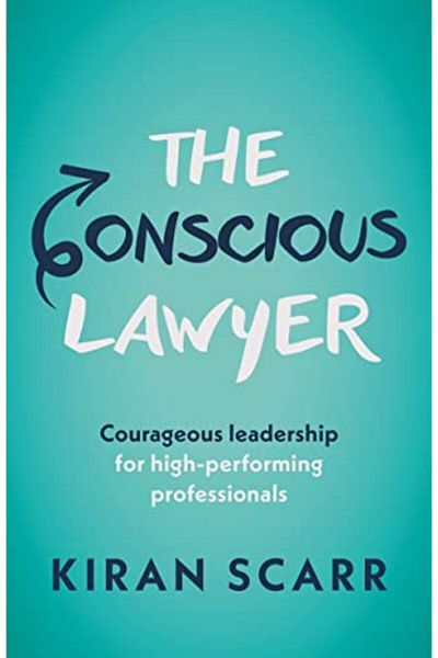 Ingram The Conscious Lawyer Courageous Leadership For Highperforming Professionals